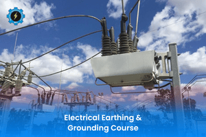 Earthing System Design Course Electrical Earthing & Grounding Course in Lahore | Safety Training